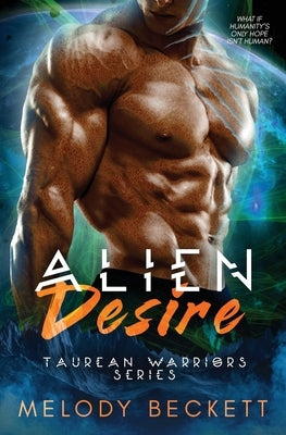 Alien Desire: Taurean Warriors Series by Beckett, Melody