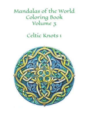 Mandalas of the World: Volume 3 100 Images Celtic Knots by Simple, Famously