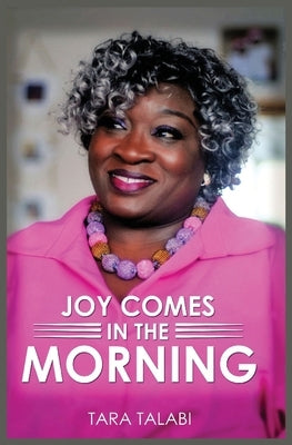 Joy Comes in the Morning by Talabi, Tara