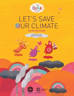 The Ouka World: Let's Save Our Climate by Stora-Calté, Carole