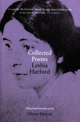 Collected Poems: Lesbia Harford by Dennis, Oliver