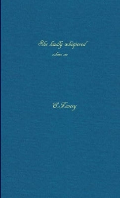She Loudly Whispered by Every, E. F.