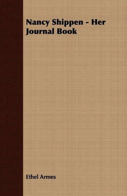 Nancy Shippen - Her Journal Book by Armes, Ethel