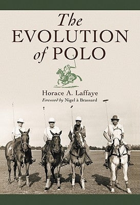 The Evolution of Polo by Laffaye, Horace A.