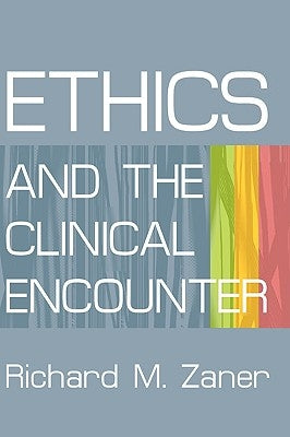 Ethics and the Clinical Encounter by Zaner, Richard M.
