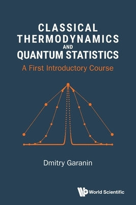 Classical Thermodynamics and Quantum Statistics by Garanin Dmitry
