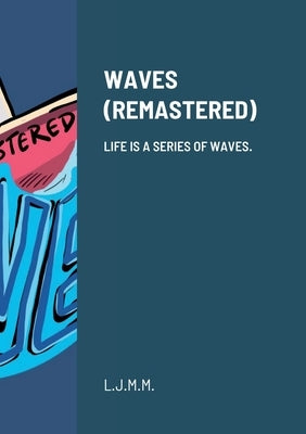Waves (Remastered): Life is a series of waves. by Mariano, Lucius Joseph