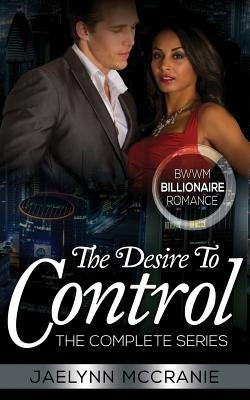 The Desire To Control: The Complete Series by McCranie, Jaelynn