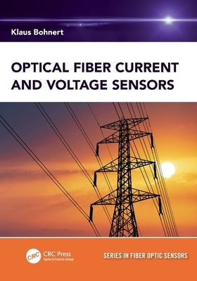 Optical Fiber Current and Voltage Sensors by Bohnert, Klaus