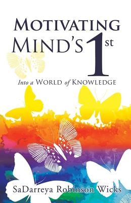 Motivating Mind's 1st by Wicks, Sadarreya Robinson