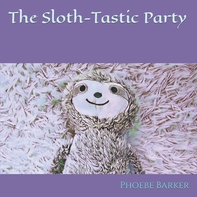 A Sloth-Tastic Party by Barker, A. L.