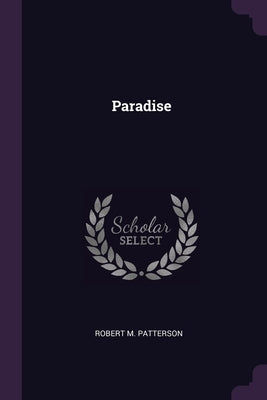 Paradise by Patterson, Robert M.