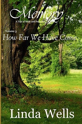 Memory: Volume 3, How Far We Have Come: A Tale of Pride and Prejudice by Wells, Linda