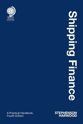 Shipping Finance: A Practical Handbook by Harwood, Stephenson