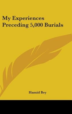 My Experiences Preceding 5,000 Burials by Bey, Hamid