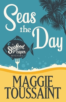 Seas the Day by Toussaint, Maggie