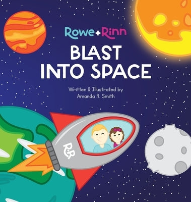 Rowe+Rinn Blast Into Space by Smith, Amanda R.