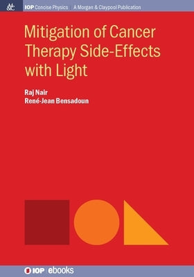 Mitigation of Cancer Therapy Side-Effects with Light by Nair, Raj