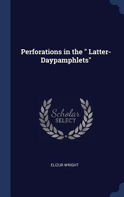 Perforations in the " Latter-Daypamphlets" by Wright, Elizur