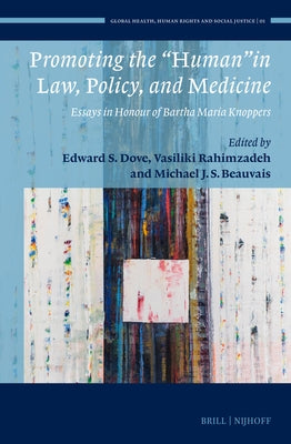 Promoting the "Human" in Law, Policy, and Medicine: Essays in Honour of Bartha Maria Knoppers by Dove, Edward S.