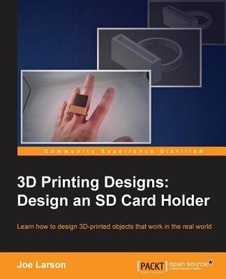 3D Printing Designs: Design an SD Card Holder by Larson, Joe