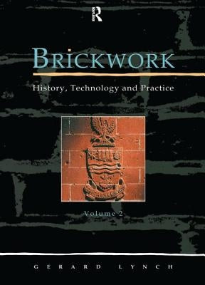 Brickwork: History, Technology and Practice: V.2 by Lynch, Gerard C. J.