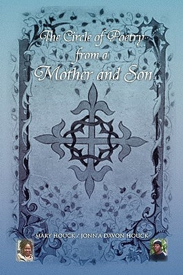 The Circle of Poetry from a Mother and Son by Houck, Mary Houck /. Jonn'a Davon