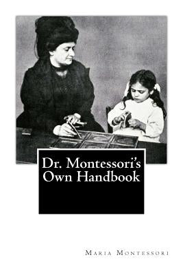Dr. Montessori's Own Handbook by Montessori, Maria