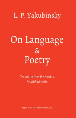 On Language and Poetry: Three Essays by Yakubinsky, L. P.