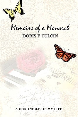 Memoirs of a Monarch: A Chronicle of My Life by Tulcin, Doris F.