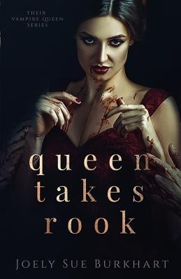 Queen Takes Rook by Burkhart, Joely Sue
