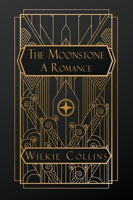 The Moonstone: A Romance by Collins, Wilkie