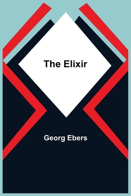 The Elixir by Ebers, Georg