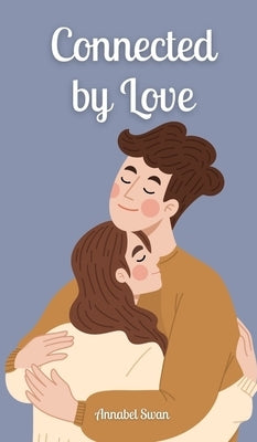 Connected by Love by Swan, Annabel