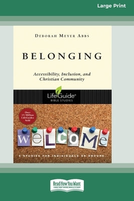 Belonging: Accessibility, Inclusion, and Christian Community [Standard Large Print 16 Pt Edition] by Abbs, Deborah Meyer