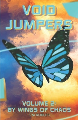 Void Jumpers: Volume 2: By Wings of Chaos by Robles, C. M.