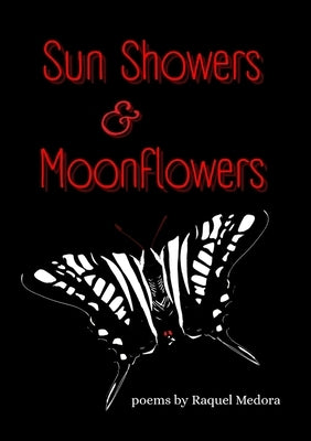 Sun Showers & Moonflowers by Phillips, Raquel