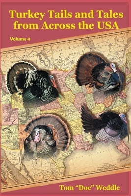 Turkey Tails and Tales from Across the USA - Volume 4 by Weddle, Tom Doc