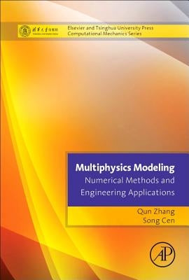 Multiphysics Modeling: Numerical Methods and Engineering Applications: Tsinghua University Press Computational Mechanics Series by Zhang, Qun