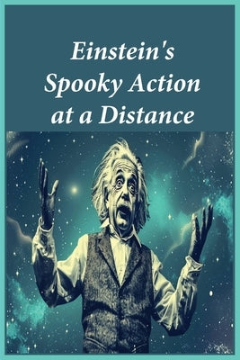 Einstein's Spooky Action at a Distance by Noah