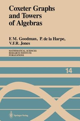 Coxeter Graphs and Towers of Algebras by Goodman, Frederick M.