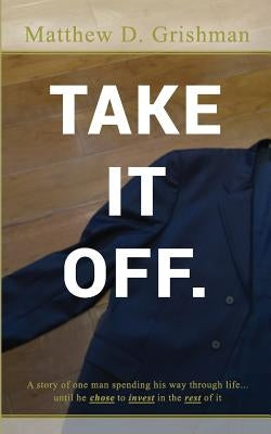 Take it Off by Grishman, Matthew