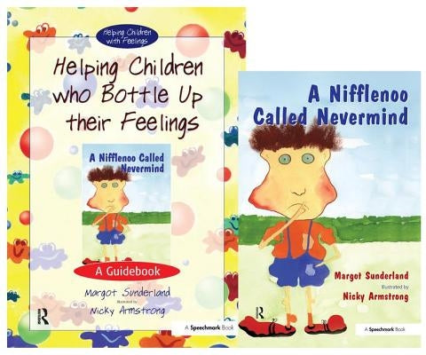 Helping Children Who Bottle Up Their Feelings & a Nifflenoo Called Nevermind: Set by Sunderland, Margot