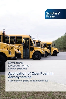Application of OpenFoam in Aerodynamics by Nikam, Keval