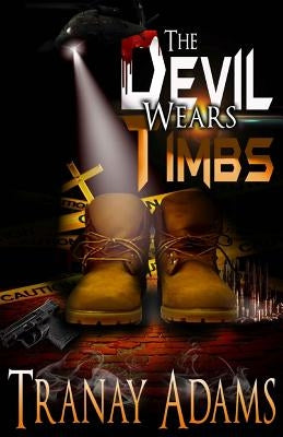The Devil Wears Timbs by Adams, Tranay