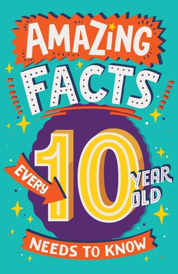 Amazing Facts Every 10 Year Old Needs to Know by Gifford, Clive