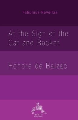 At the Sign of the Cat and Racket by Balzac, Honoré de