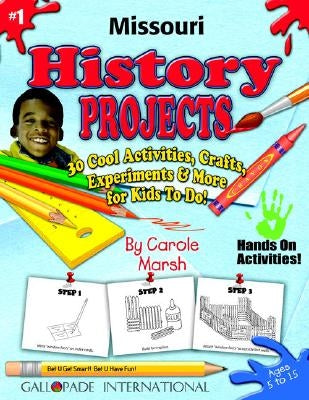 Missouri History Projects - 30 Cool Activities, Crafts, Experiments & More for K by Marsh, Carole