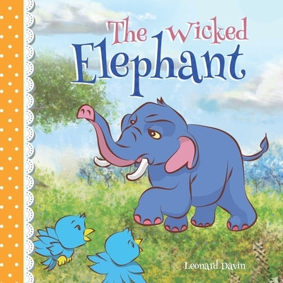 The Wicked Elephant by Davin, Leonard