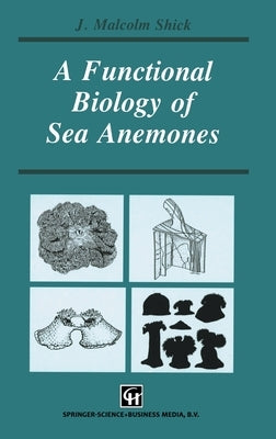 A Functional Biology of Sea Anemones by Shick, J. Malcolm